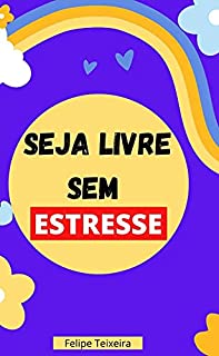 Seja Livre, Sem Estresse