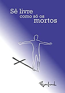 Livro Sê Livre Como Só Os Mortos