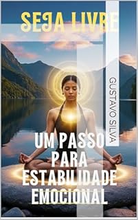 Livro "Seja Livre, um passo para estabilidade emocional"