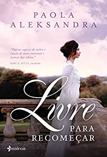 Livre para recomeçar: Um romance