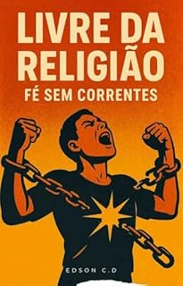 Livre da Religião : Fé Sem Correntes