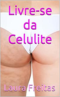 Livre-se da Celulite