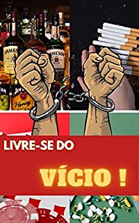 Livro Livre-se do Vício: Dicas de Especialistas Para Superar Qualquer Dependência