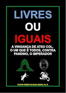 Livro Livres ou Iguais: A vingança de Atsu Col, o Um Que é Todos, contra Pandino, o Imperador