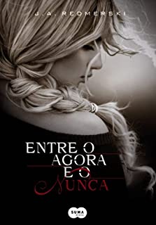 Livro Entre o agora e o nunca (Entre o agora  e o nunca Livro 1)