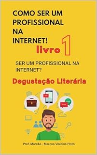 Livro LIVRO 1 - SER UM PROFISSIONAL NA INTERNET - VERSÃO DE DEGUSTAÇÃO - COLEÇÃO COMO SER UM PROFISSIONAL NA INTERNET