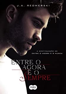 Entre o agora e o sempre (Entre o agora  e o nunca Livro 2)