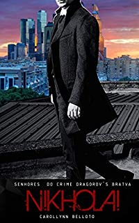 Livro LIVRO 2 - NIKHOLAI: SENHORES DO CRIME DRAGOROV'S BRATVA (SENHORES DO CRIME "DRAGOROV'S BRATVA")