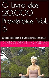 Livro O Livro dos 20.000 Provérbios Vol. 5: Sabedoria Filosófica e Conhecimento Milenar.
