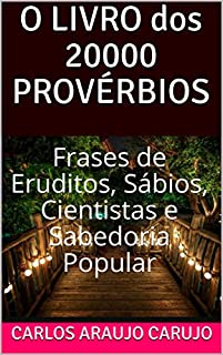 Livro O LIVRO dos 20000 PROVÉRBIOS: Frases de Eruditos, Sábios, Cientistas e Sabedoria Popular