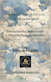 Livro Livro 4 – Livros da Luz da Humanidade: Renascimento, Humanismo e Filosofia Moderna Nascente