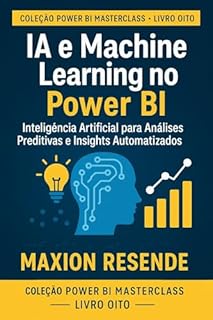 Livro LIVRO 8: IA E MACHINE LEARNING NO POWER BIILE E RELATÓRIOS PAGINATED