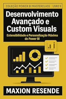 Livro LIVRO 9: DESENVOLVIMENTO AVANÇADO E CUSTOM VISUALS