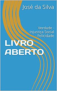 Livro LIVRO ABERTO: Verdade - Injustiça Social - Felicidade