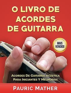 Livro O Livro De Acordes De Guitarra: Acordes De Guitarra Acústica - Para Iniciantes y Melhorias