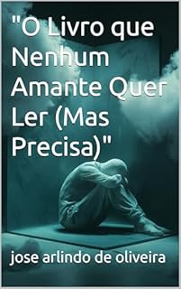 Livro "O Livro que Nenhum Amante Quer Ler (Mas Precisa)"