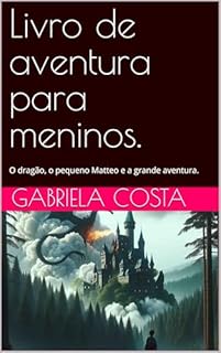 Livro Livro de aventura para meninos.: O dragão, o pequeno Matteo e a grande aventura.