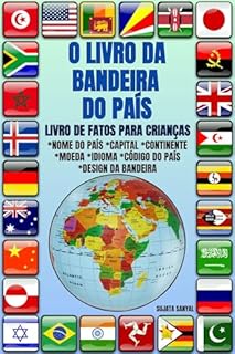 Livro O LIVRO DA BANDEIRA DO PAÍS: LIVRO DE FATOS PARA CRIANÇAS, ilustração colorida, conhecimento de fatos divertidos sobre países, design de bandeira, capital, moeda, continente, idioma e código do país
