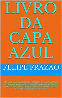 LIVRO DA CAPA AZUL: Aprenda que tudo é possível quando se acredita.