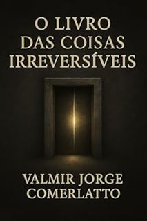 Livro O LIVRO DAS COISAS IRREVERSÍVEIS: Atlas das ruínas do tempo