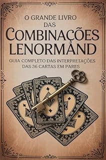 Livro O Grande Livro das Combinações Lenormand – Guia Completo das Interpretações das 36 Cartas em Pares