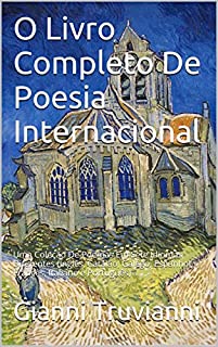 Livro O Livro Completo De Poesia Internacional: Uma Coleção De Poemas Em Sete Idiomas Diferentes (Inglês, Catalão, Galego, Espanhol, Francês, Italiano e Português)