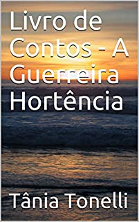 Livro Livro de Contos - A Guerreira Hortência