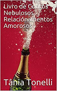 Livro Livro de Contos Nebulosos Relacionamentos Amorosos