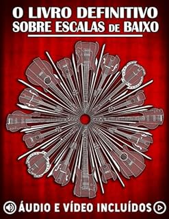 O Livro Definitivo Sobre Escalas De Baixo: Aprenda todas as escalas e modos essenciais para o baixo com exercícios, áudio e vídeo.