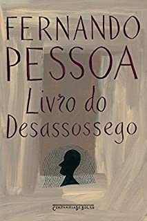 Livro do desassossego: Composto por Bernardo Soares, ajudante de guarda-livros na cidade de Lisboa