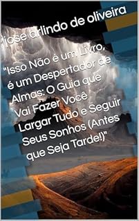Livro "Isso Não é um Livro, é um Despertador de Almas: O Guia que Vai Fazer Você Largar Tudo e Seguir Seus Sonhos (Antes que Seja Tarde!)"