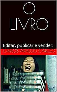 O LIVRO: Editar, publicar e vender!