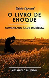 O LIVRO DE ENOQUE COMENTADO À LUZ DA BÍBLIA