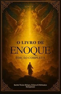 Livro O Livro de Enoque Edição Completa: Inclui Texto Etíope, Eslavo E Hebraico Enoquiano