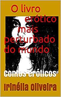 Livro O livro erótico mais perturbado do mundo: Contos eróticos