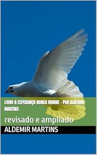 Livro livro A Esperança nunca morre - Por Aldemir Martins: revisado e ampliado