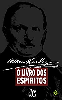 O Livro dos Espíritos. Seguido de biografia de Allan Kardec por Henri Sausse (Série Espírita 1)