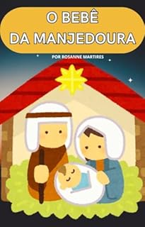 Livro LIVRO DE HISTORIAS BIBLICAS INFANTIL: O BEBÊ DA MANJEDOURA: HISTORIA DA BIBLIA PARA CRIANÇAS (HISTORIAS BIBLICAS DE JESUS PARA CRIANÇAS: AVENTURAS COM JESUS 1)