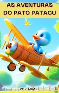 Livro LIVRO INFANTIL: AS AVENTURAS DO PATO PATACU: LEITURA PARA CRIANÇAS DE 2 A 6 ANOS