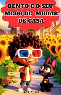 Livro LIVRO INFANTIL: BENTO E O SEU MEDO DE MUDAR DE CASA: LEITURA INFANTIL PARA CRIANÇAS DE 4 A 8 ANOS