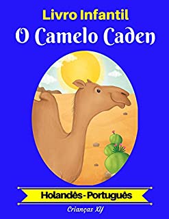 Livro Livro Infantil: O Camelo Caden (Holandês-Português) (Holandês-Português Livro Infantil Bilíngue 2)
