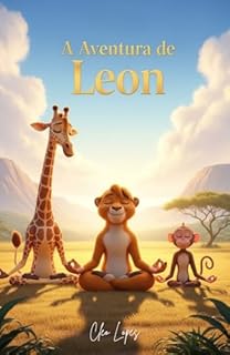 Livro Livro infantil para o filho aprender a lidar com a raiva: A Aventura de Leon, o Leãozinho Calmo