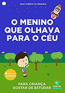 Livro Livro infantil para o filho gostar de estudar.: O menino que olhava para o céu: educação infantil, aprender. (Contos Infantis 10)