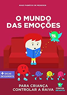 Livro Livro infantil para o filho lidar a raiva.: O Mundo das Emoções: livro infantil para lidar com raiva, agressividade, crises de raiva. (Contos infantis que inspiram. 7)