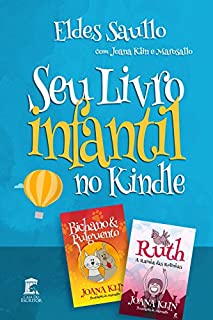 Seu Livro Infantil no Kindle: O guia ilustrado de como criar e publicar um e-book infantil na Amazon