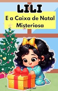 Livro LIVRO INFANTIL: LILI E A CAIXA DE NATAL MISTERIOSA : LIVRO PARA LEITURA INFANTIL 4-8 ANOS
