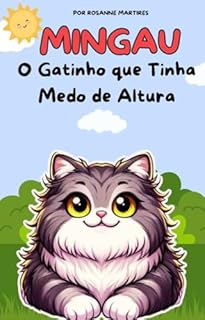 Livro LIVRO INFANTIL: MINGAU- O GATINHO QUE TINHA MEDO DE ALTURA: LIVRO PARA LEITURA INFANTIL 4 A 8 ANOS