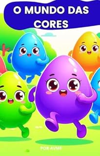 Livro LIVRO INFANTIL: O MUNDO DAS CORES (Com frases curtas e fáceis de entender): LIVRO PARA CRIANÇAS DE 2 A 4 ANOS