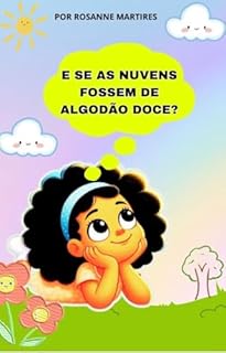 Livro LIVRO INFANTIL: E SE AS NUVENS FOSSEM DE ALGODÃO DOCE?: LIVRO PARA LEITURA INFANTIL 4 A 8 ANOS