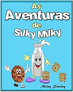 Livro Livro infantil em portugues, Children's Portuguese Books: As Aventuras de Silky Milky (Livro infantil ilustrado)